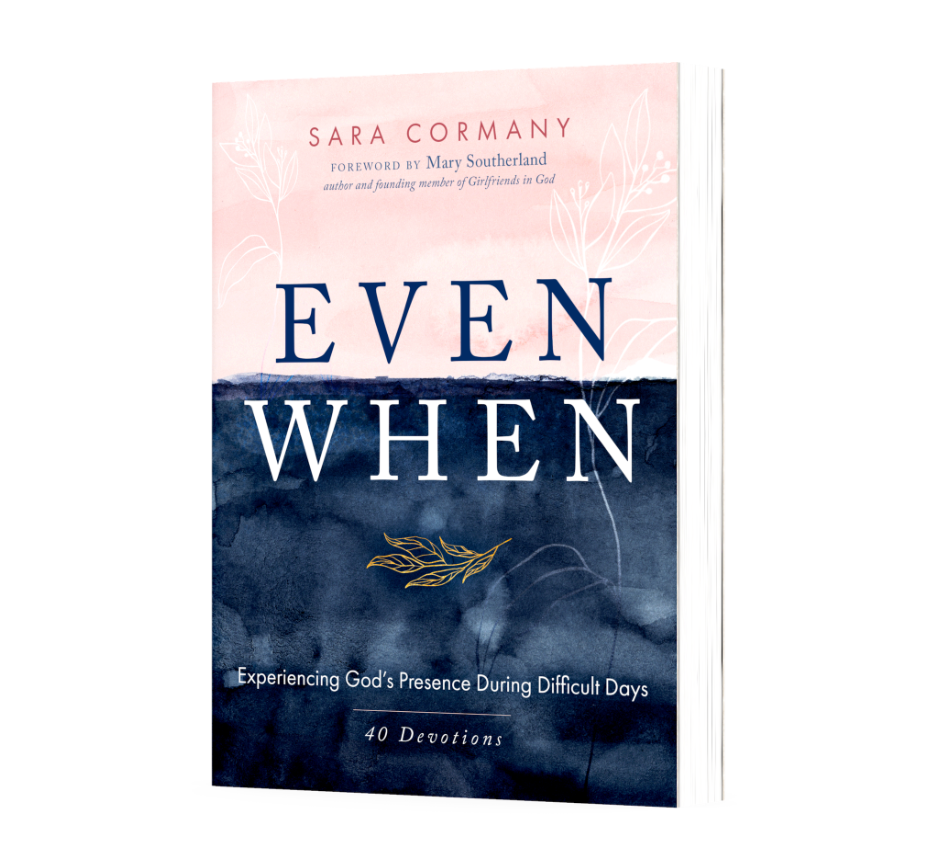 Even When: Experiencing God's Presence During Difficult Days