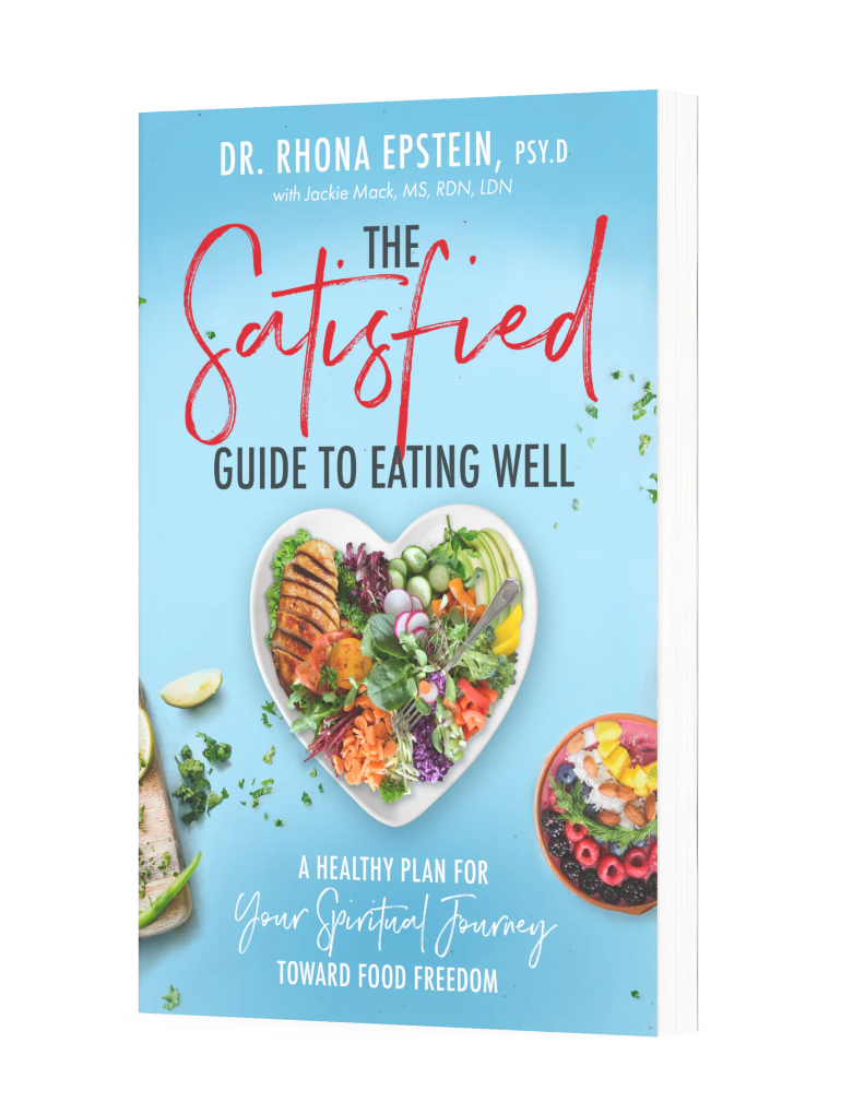 The Satisfied Guide to Eating Well: A Healthy Plan for Your Spiritual Journey Toward Food Freedom