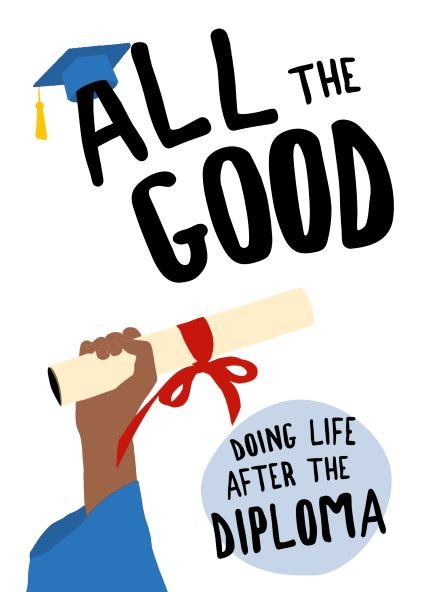 All the Good: Doing Life After the Diploma - Dexterity Books