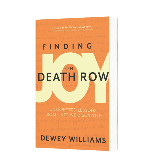 Finding Joy on Death Row: Unexpected Lessons From Lives We Discarded - Dexterity Books