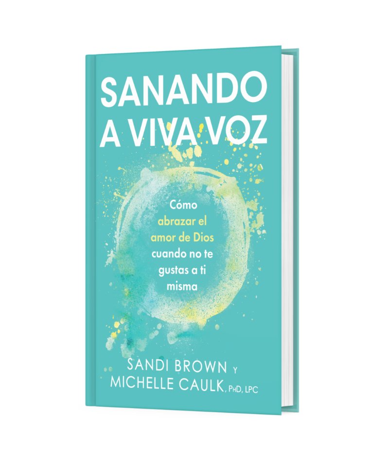 Sanando a viva voz: Cómo abrazar el amor de Dios cuando no te gustas a ti misma - Dexterity Books