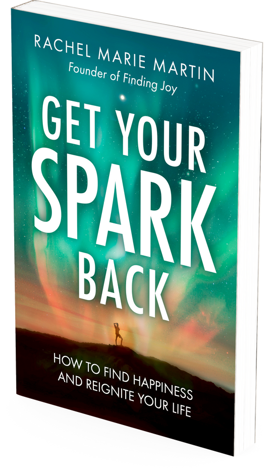 Get Your Spark Back: How to Find Happiness and Reignite Your Life