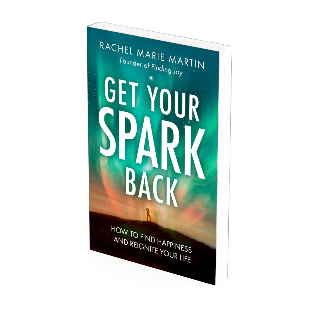 Get Your Spark Back: How to Find Happiness and Reignite Your Life