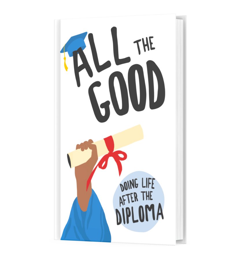 All the Good: Doing Life After the Diploma - Dexterity Books