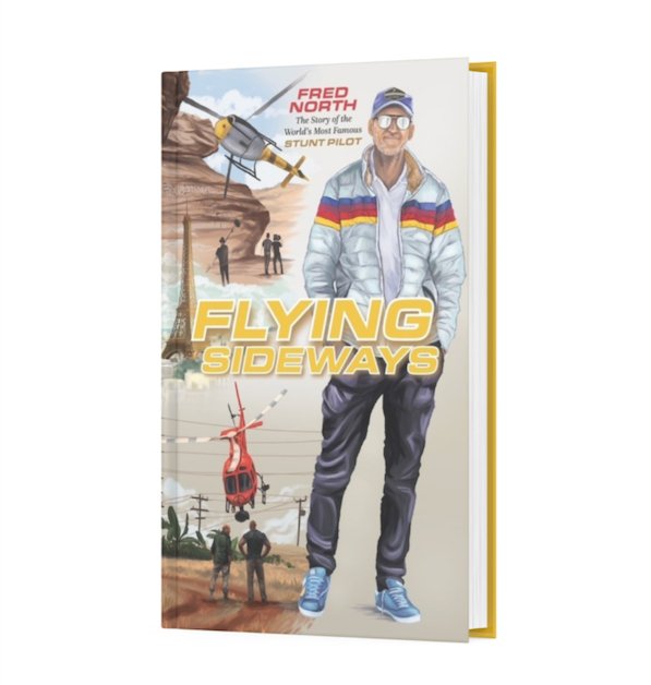 Flying Sideways: The Story of the World's Most Famous Stunt Pilot - Dexterity Books