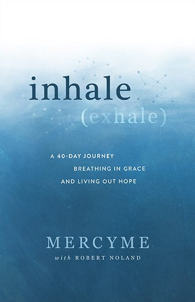 inhale (exhale) : A 40 Day Journey Breathing in Grace and Living Out Hope - Dexterity Books
