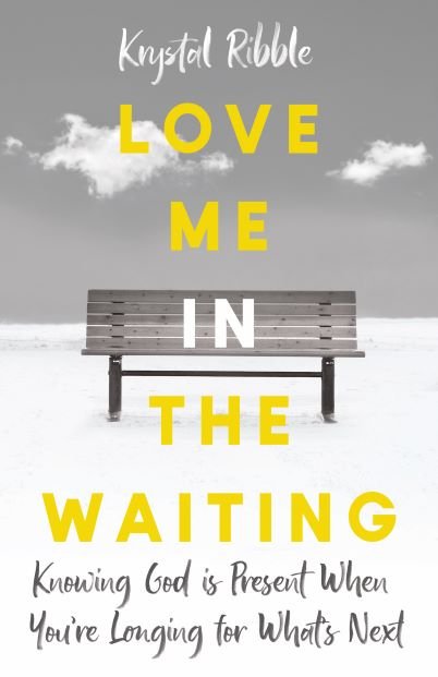 Love Me in the Waiting: Trusting God's Purpose When You're Longing for What's Next - Dexterity Books