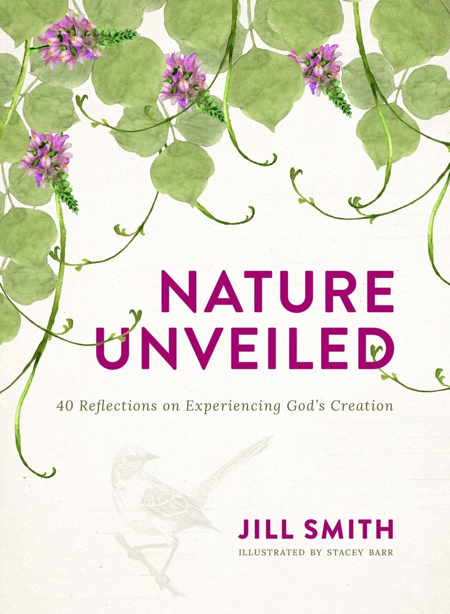 Nature Unveiled: 40 Reflections on Experiencing God’s Creation - Dexterity Books