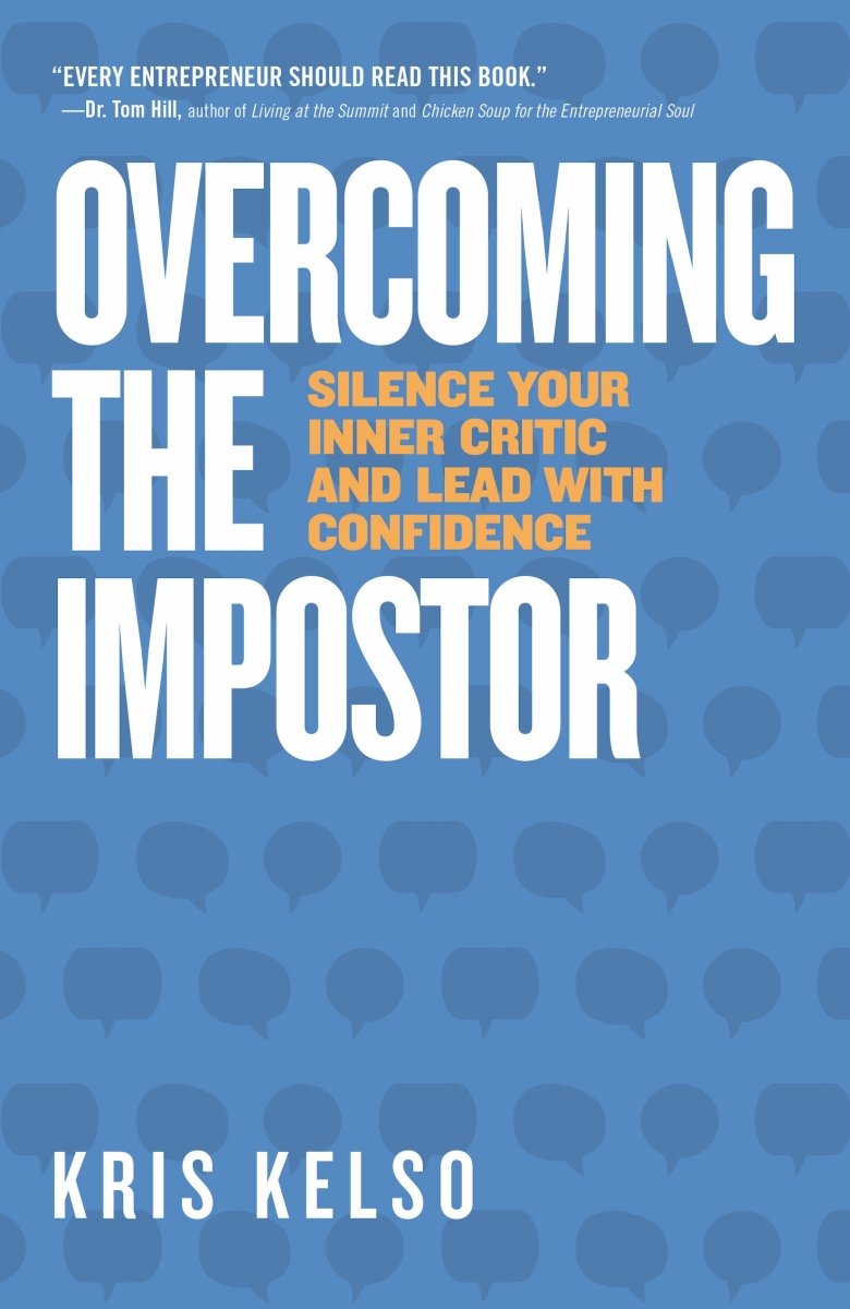 Overcoming The Impostor: Silence Your Inner Critic and Lead With Confidence - Dexterity Books