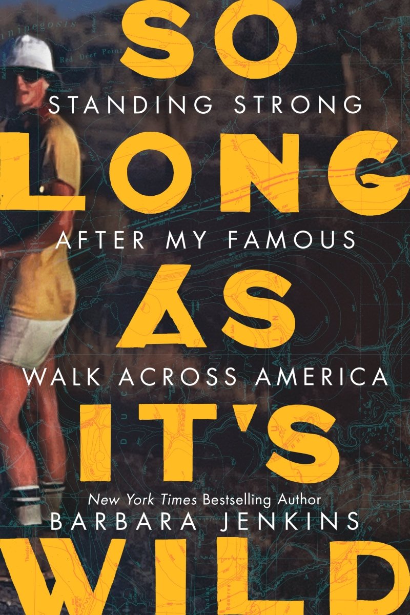 So Long as It's Wild: Standing Strong After My Famous Walk Across America - Dexterity Books