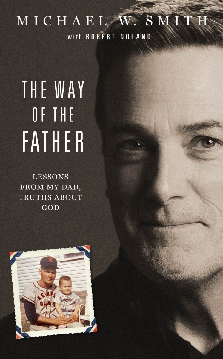 The Way of the Father: Lessons from My Dad, Truths about God - Dexterity Books